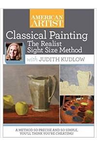 Classical Painting The Realist Sight Size Method with Judith Kudlow DVD