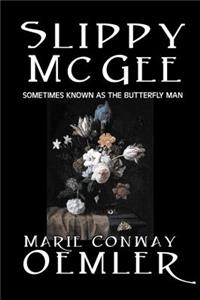 Slippy McGee, Sometimes Known as the Butterfly Man