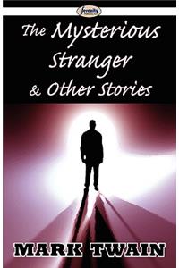 The Mysterious Stranger & Other Stories