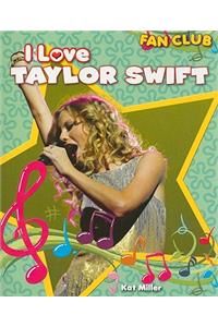 I Love Taylor Swift