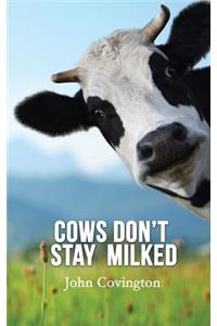 Cows Don't Stay Milked