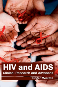 HIV and Aids: Clinical Research and Advances