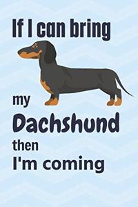 If I can bring my Dachshund then I'm coming