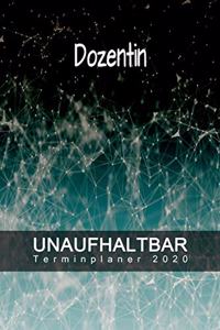 Dozentin - UNAUFHALTBAR - Terminplaner 2020