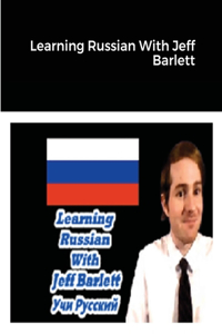 Learning Russian With Jeff Barlett (Учи русский)