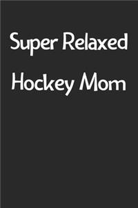 Super Relaxed Hockey Mom