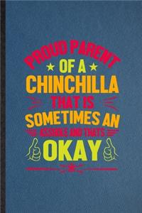 Proud Parent of a Chinchilla That Is Sometimes an Asshole and That's Okay