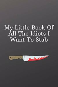 My Little Book Of All The Idiots I Want To Stab.