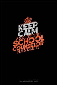 Keep Calm And Let The School Counselor Handle It