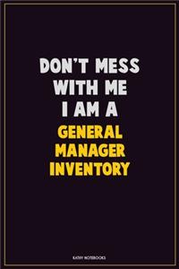Don't Mess With Me, I Am A General Manager Inventory