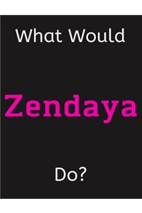What Would Zendaya Do?