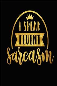 I Speak Fluent Sarcasm