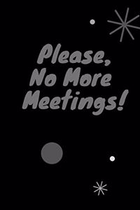 Please, No More Meetings!