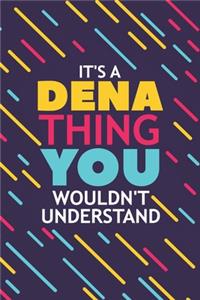 It's a Dena Thing You Wouldn't Understand