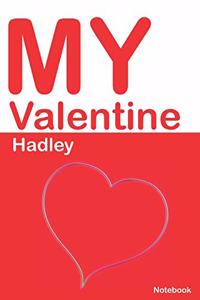 My Valentine Hadley: Personalized Notebook for Hadley. Valentine's Day Romantic Book - 6 x 9 in 150 Pages Dot Grid and Hearts