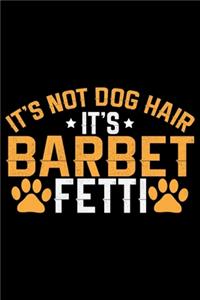It's Not Dog Hair It's Barbet Fetti