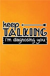 Keep Talking I'm Diagnosing You