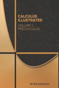 Calculus Illustrated. Volume 1