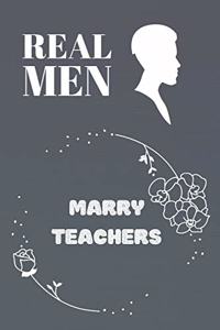 Real Men Marry Teachers