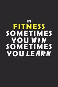 In Fitness Sometimes You Win Sometimes You Learn Notebook
