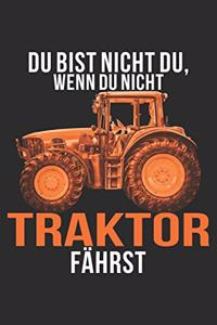Du bist nicht du, wenn du nicht Traktor fährst