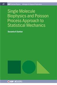 Single Molecule Biophysics and Poisson Process Approach to Statistical Mechanics