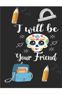 I Will Be Your Friend