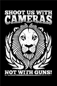 Shoot Us With Cameras Not With Guns!