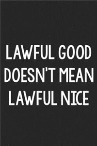 Lawful Good Doesn't Mean Lawful Nice