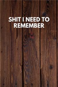 Shit I Need To Remember