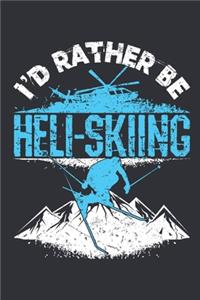 I'd Rather Be Heli-Skiing: Ski Journal, Blank Paperback Notebook to write in, Skier Gift, 150 pages, college ruled