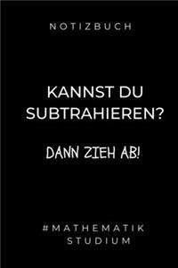 Notizbuch Kannst Du Subtrahieren? Dann Zieh Ab! #mathematik Studium