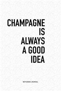 Champagne Is Always A Good Idea
