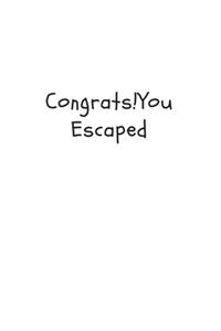 Congrats!You Escaped