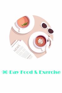 90 Day Food And Exercise