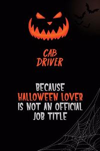 Cab Driver Because Halloween Lover Is Not An Official Job Title
