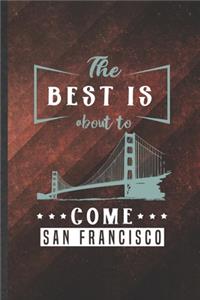 The Best Is About to Come San Francisco