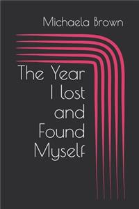 The Year I lost and Found Myself