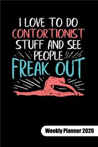 I love to do contortionist stuff and see people freak out. Weekly Planner 2020