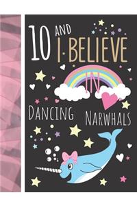 10 And I Believe In Dancing Narwhals