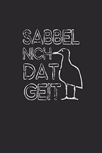 Sabbel Nich Dat Geit