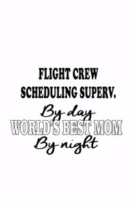 Flight Crew Scheduling Superv. By Day World's Best Mom By Night