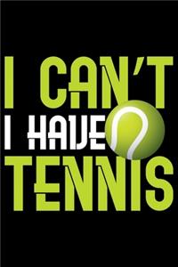 I Can't I Have Tennis