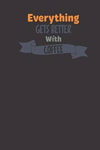 everything gets better with coffee