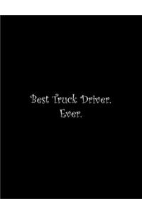 Best Truck Driver. Ever