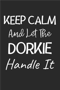 Keep Calm And Let The Dorkie Handle It