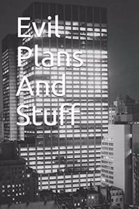 Evil Plans And Stuff