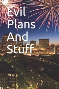 Evil Plans And Stuff