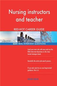 Nursing instructors and teacher RED-HOT Career; 2541 REAL Interview Questions
