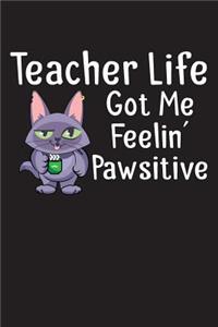 Teacher Life Got Me Feelin' Pawsitive